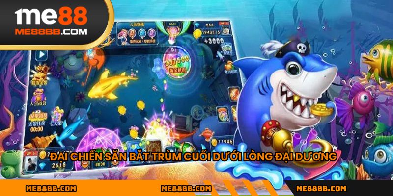 Đại chiến săn bắt trùm cuối dưới lòng đại dương