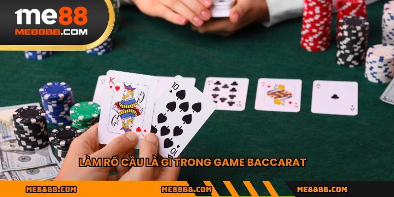 Làm rõ cầu là gì trong game Baccarat