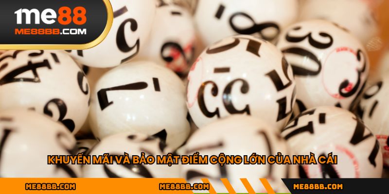 Khuyến mãi và bảo mật điểm cộng lớn của nhà cái