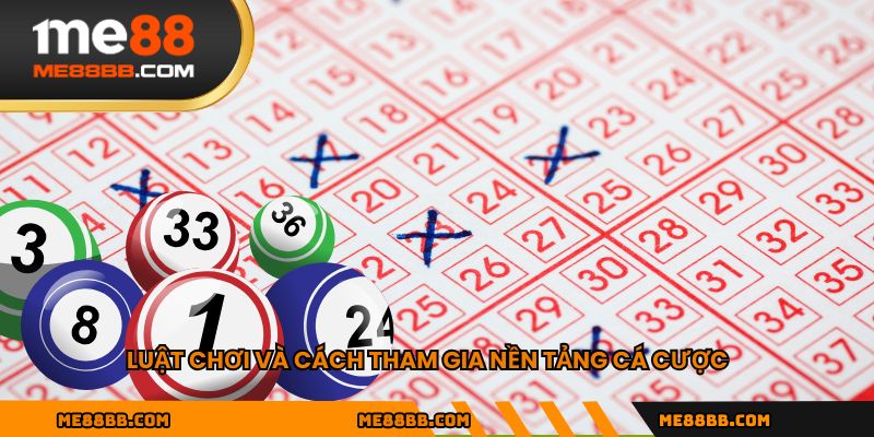 Luật chơi và cách tham gia nền tảng cá cược
