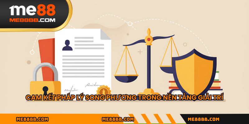 Cam kết pháp lý song phương trong nền tảng giải trí