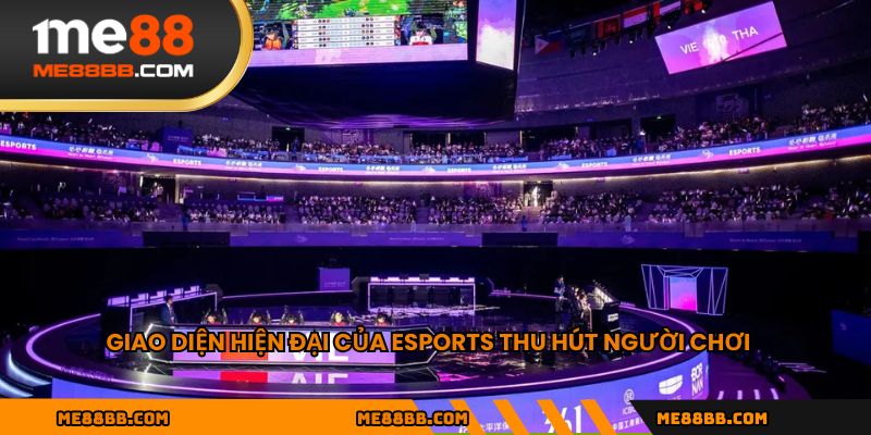 Giao diện hiện đại của esports thu hút người chơi