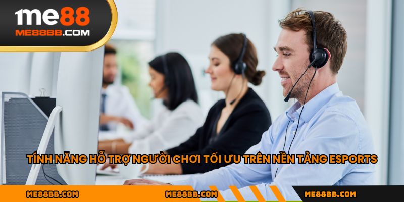 Tính năng hỗ trợ người chơi tối ưu trên nền tảng esports