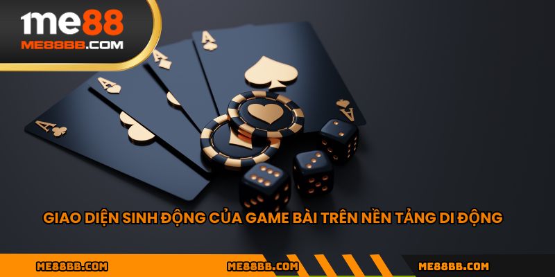 Giao diện sinh động của game bài trên nền tảng di động