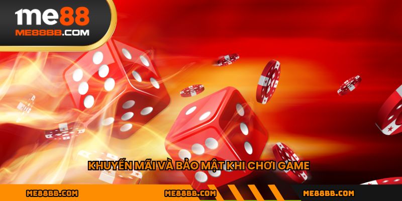 Khuyến mãi và bảo mật khi chơi game
