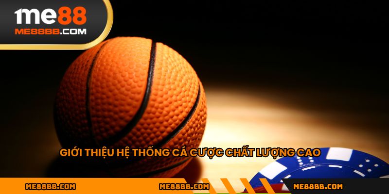 Giới thiệu hệ thống cá cược chất lượng cao