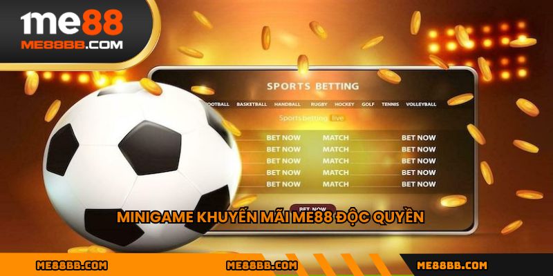 Minigame khuyến mãi ME88 độc quyền