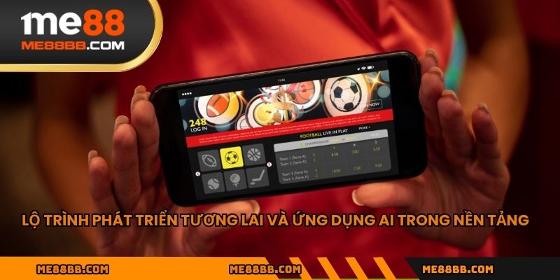 Lộ trình phát triển tương lai và ứng dụng AI trong nền tảng