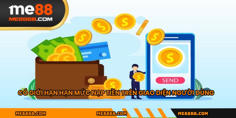 Có giới hạn hạn mức nạp tiền trên giao diện người dùng