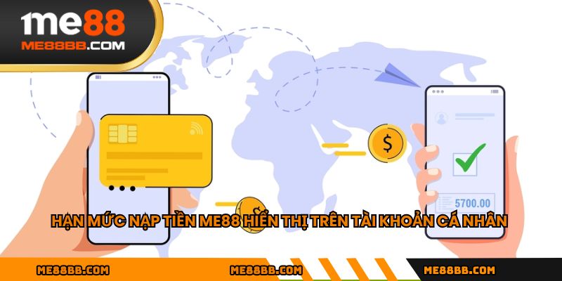 Hạn mức nạp tiền ME88 hiển thị trên tài khoản cá nhân
