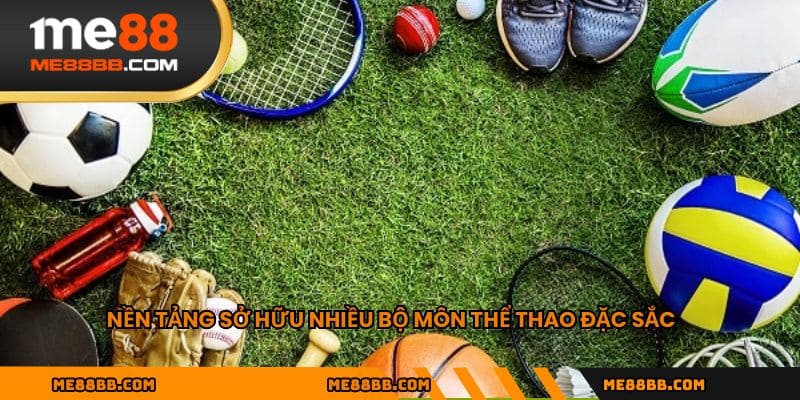 Nền tảng sở hữu nhiều bộ môn thể thao đặc sắc