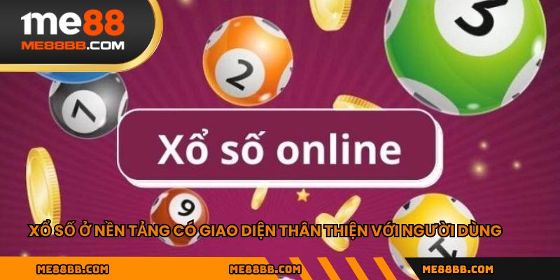 Xổ số ở nền tảng có giao diện thân thiện với người dùng